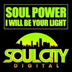 I Will Be Your Light - Single by Soul Power album reviews, ratings, credits