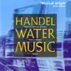 Handel: Water Music (complete) album lyrics, reviews, download