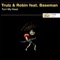 Turn My Head (Prince Thomas Remix) - Trulz & Robin lyrics
