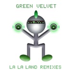 La La Land (Original Remastered) by Green Velvet