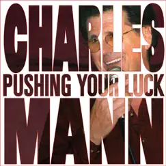 Pushing Your Luck by Charles Mann album reviews, ratings, credits
