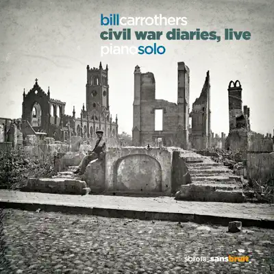 Civil War Diaries (Live) - Bill Carrothers Civil War Diaries (Live) - Bill Carrothers