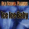 Ice Ice Baby - Old School Players lyrics