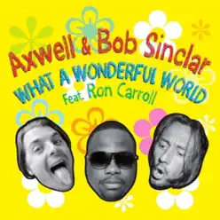 What a Wonderful World (Radio Edit) [Axwell vs. Bob Sinclar] [feat. Ron Carroll] - Single - Bob Sinclar