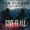 Don Diablo - Give It All (feat. Alex Clare & Kelis)