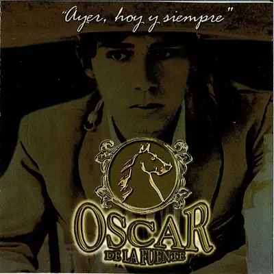 Ayer, Hoy y Siempre - Oscar de la Fuente