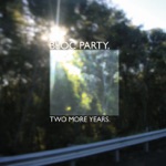 Bloc Party - Two More Years (Single Version)