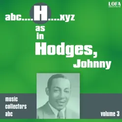 H As In Hodges, Johnny, Vol. 3 - Johnny Hodges H As In Hodges, Johnny, Vol. 3 - Johnny Hodges