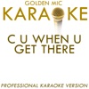 C U When U Get There (In the Style of Coolio) [Karaoke Version] - Single