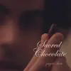 Sacred Chocolate - Single album lyrics, reviews, download