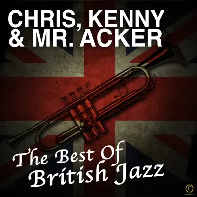 Chris, Kenny & Mr. Acker: The Best of British Jazz - Acker Bilk