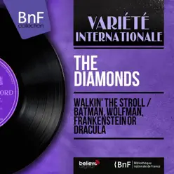 Walkin' the Stroll / Batman, Wolfman, Frankenstein or Dracula (Mono Version) - Single - The Diamonds Walkin' the Stroll / Batman, Wolfman, Frankenstein or Dracula (Mono Version) - Single - The Diamonds