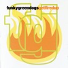 Funky Green Dogs - Fired Up!