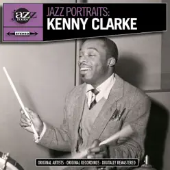 Jazz Portraits: Kenny Clarke (Remastered) - Kenny Clarke Jazz Portraits: Kenny Clarke (Remastered) - Kenny Clarke
