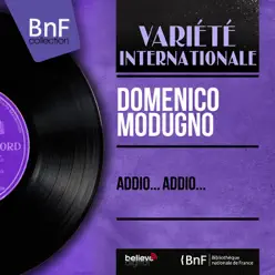 Addio... Addio... (feat. Nello Ciangherotti et son orchestre) [Mono Version] - EP - Domenico Modugno