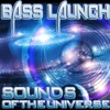 Sounds of the Universe (Bass Mekanik Presents Bass Launch)