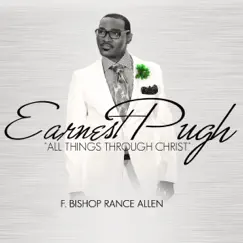 All Things Through Christ (Radio Edit) [feat. Bishop Rance Allen] - Single by Earnest Pugh album reviews, ratings, credits