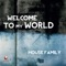 Welcome to My World - House Family lyrics