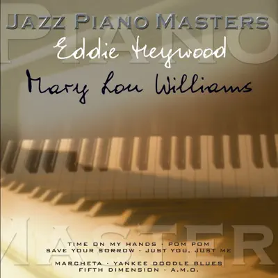 Jazz Piano Master: Eddie Heywood & Mary Lou Williams - Mary Lou Williams Jazz Piano Master: Eddie Heywood & Mary Lou Williams - Mary Lou Williams