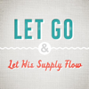 Let Go and Let His Supply Flow - Joseph Prince
