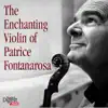 Stream & download The Enchanting Violin of Patrice Fontanarosa