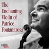 The Enchanting Violin of Patrice Fontanarosa