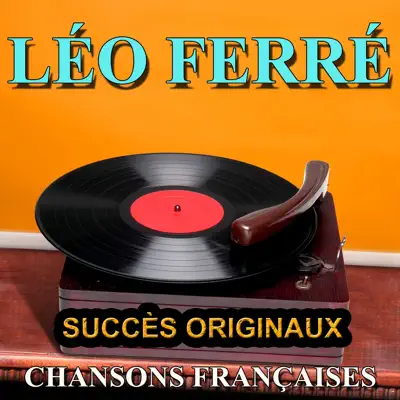 Chansons françaises (Succès originaux) : Léo Ferré - Leo Ferre