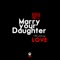 Marry Your Daughter - BRKNRBTZ lyrics
