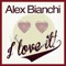 I Love It (Radio Edit) - Alex Bianchi lyrics