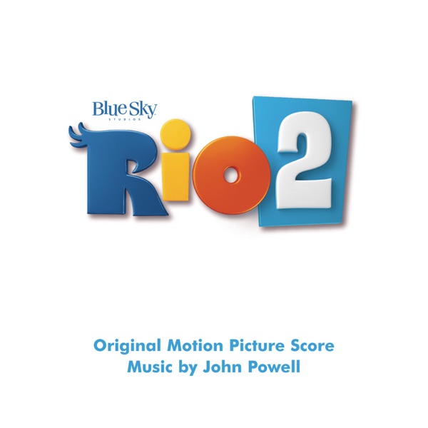 Rio 2 (Original Motion Picture Soundtrack) - John Powell