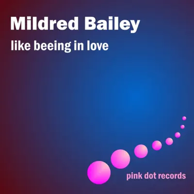 Like Being In Love - Mildred Bailey Like Being In Love - Mildred Bailey