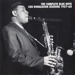 The Complete Blue Note Lou Donaldson Sessions 1957-60 - Lou Donaldson The Complete Blue Note Lou Donaldson Sessions 1957-60 - Lou Donaldson