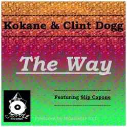 The Way (Og Mix) [feat. Slip Capone] - Single - Kokane