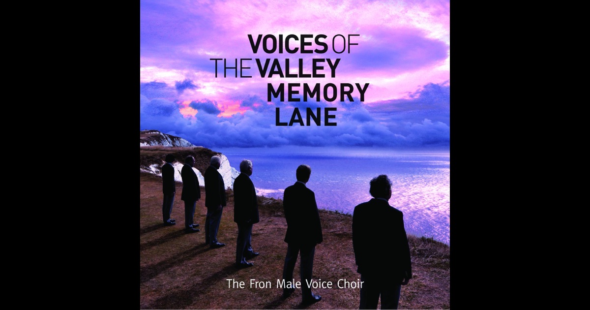 Voices Of The Valley Memory Lane By Fron Male Voice Choir On Apple Music