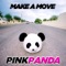 Make a Move - Pink Panda lyrics