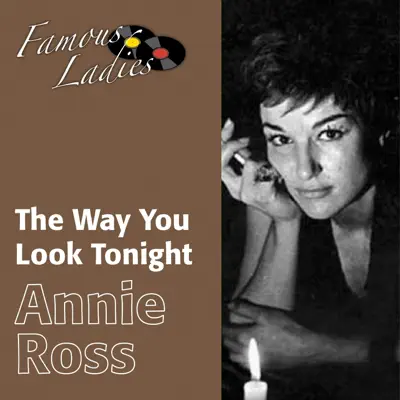 The Way You Look Tonight (Famous Ladies) - Annie Ross