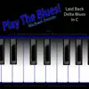 Play the Blues! Laid Back Delta Blues in C for Piano, Keys, Synth, Organ, And Keyboard Players - Single album lyrics, reviews, download
