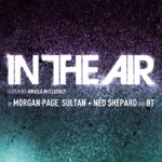 Morgan Page, Sultan & Ned Shepard & BT - In the Air (feat. Angela McCluskey)