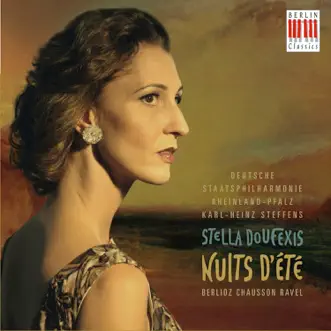 Berlioz, Chausson & Ravel: Nuits d'ete by Stella Doufexis, Deutsche Staatsphilharmonie Rheinland-Pfalz & Karl-Heinz Steffens album reviews, ratings, credits