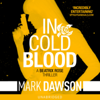 Mark Dawson - In Cold Blood: Beatrix Rose, Book 1 (Unabridged) artwork