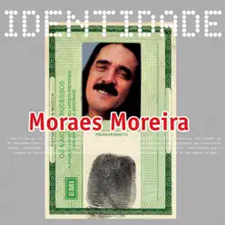 Identidade: Moraes Moreira - Moraes Moreira