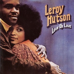 Leroy Hutson - Love, Oh Love