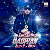 Singhan Diyan Gadiyan - Jazzy B & Popsy