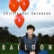 Balloon - Christopher Sorensen lyrics