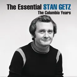 The Essential Stan Getz: The Columbia Years - Stan Getz
