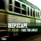 Take You Away (feat. Oscar) - Deep Xcape lyrics