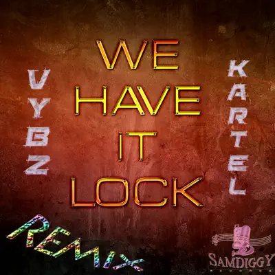 We Have It Lock (Remix) - Single - Vybz Kartel