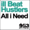 All I Need (iKost DnB Remix) - Ill Beat Hustlers lyrics