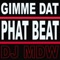 Gimme Dat Phat Beat (DJ MDW Tech Mix) - DJ MDW lyrics