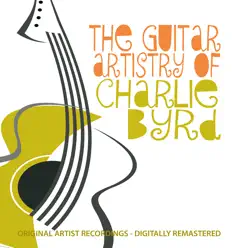 The Guitar Artistry of Charlie Byrd - Charlie Byrd The Guitar Artistry of Charlie Byrd - Charlie Byrd